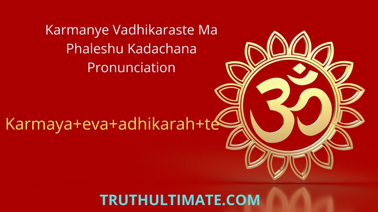 Karmanye Vadhikaraste Ma Phaleshu Kadachana Truth Ultimate