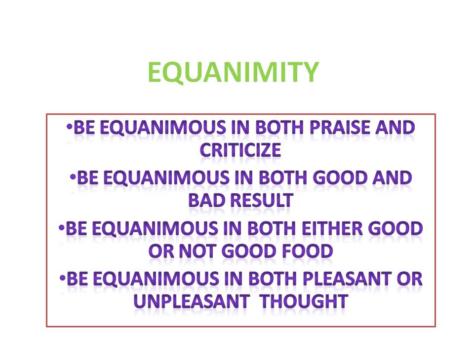 way to maintain equanimity in all conditions