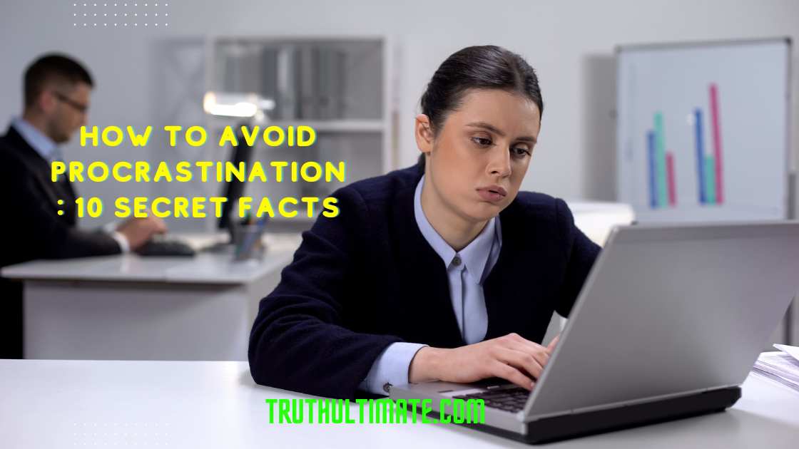 How to avoid procrastination 10 secret facts