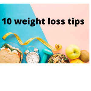 Read more about the article 10 weight loss tips