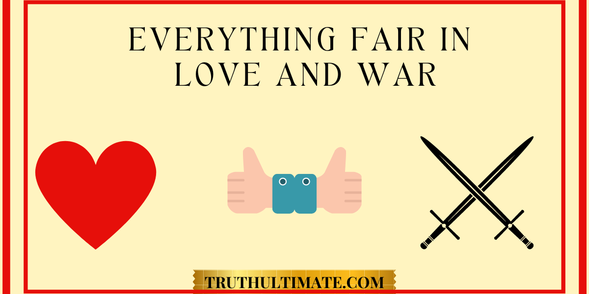 Everything is fair in love and war