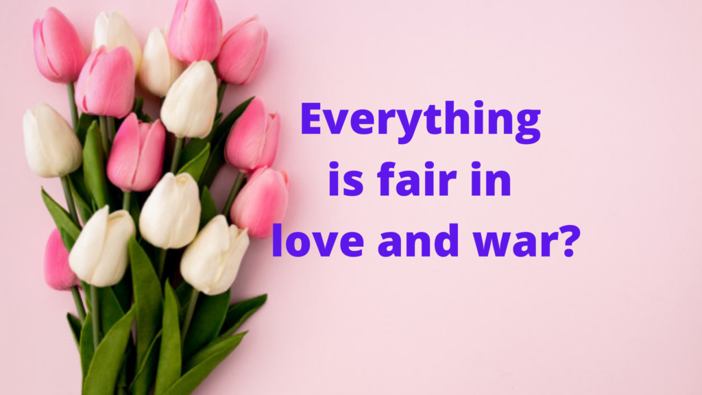 Everything Is Fair In Love And War Truth Ultimate