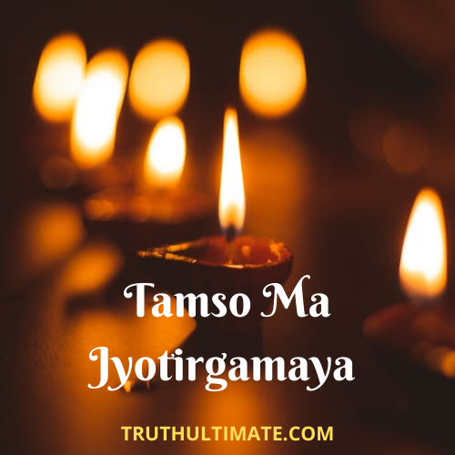 Tamso Ma Jyotirgamaya