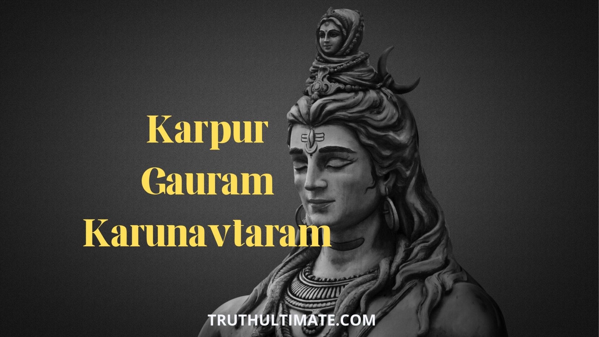 Karpur Gauram Karunavtaram - Truth Ultimate