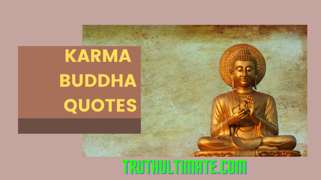 Karma Buddha quotes - Truth Ultimate