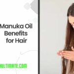 Manuka Oil Benefits for Hair