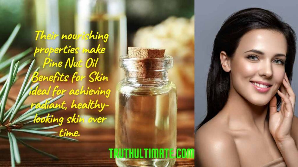Pine Nut Oil Benefits for Skin