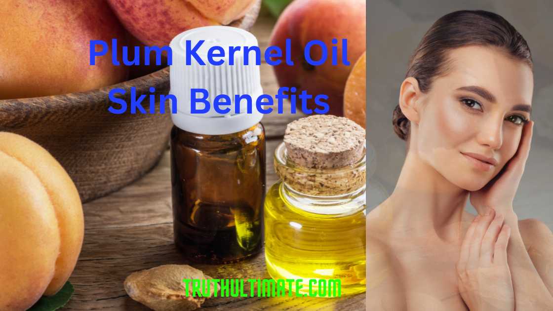 Plum Kernel Oil Skin Benefits
