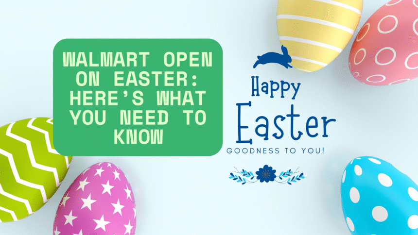 Walmart Open on Easter